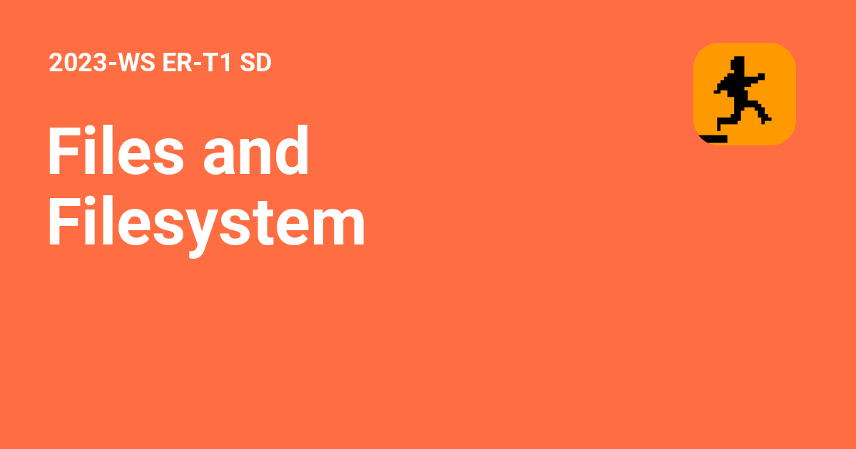 Files and Filesystem - 2023-WS ER-T1 SD